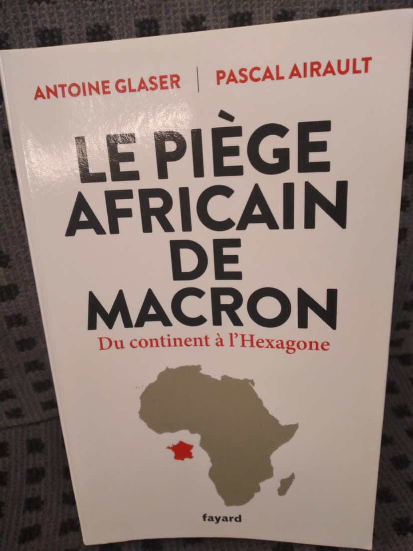 Littérature : « Le piège africain de Macron », le brûlot de Antoine Glaser et Pascal Airault en librairie le 7 avril prochain